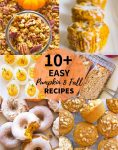 10+ Easy Pumpkin & Fall Recipes